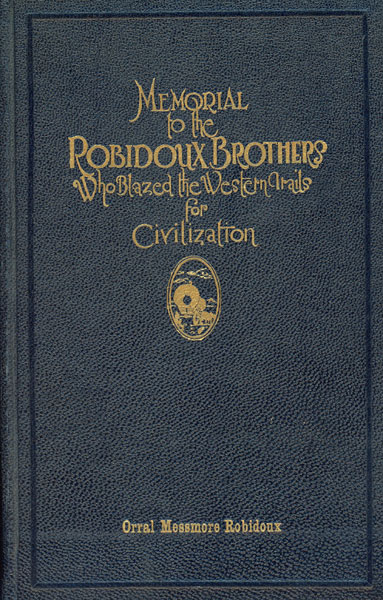 Memorial To The Robidoux Brothers. A History Of The Robidouxs In America ORRAL MESSMORE ROBIDOUX