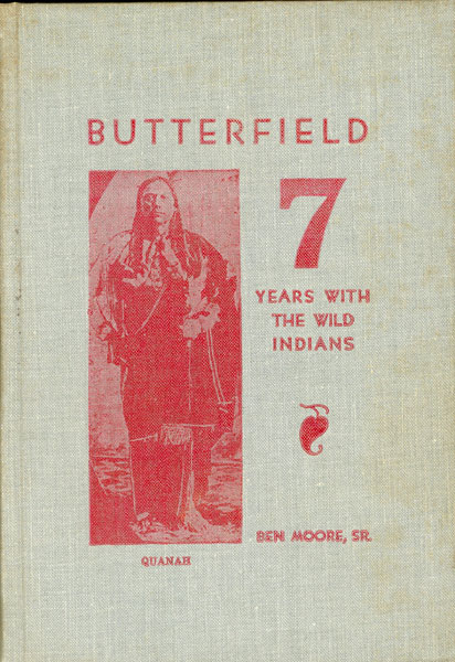 Butterfield 7 Years With The Wild Indians MOORE, SR., BEN