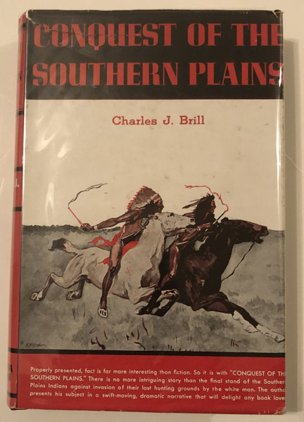 Conquest Of The Southern Plains, Uncensored Narrative Of The Battle Of The Washita And Custer's Southern Campaign CHARLES J BRILL