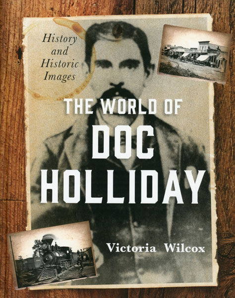 The World Of Doc Holliday, History And Historic Images VICTORIA WILCOX