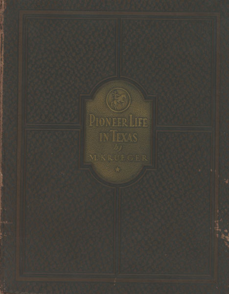 Pioneer Life In Texas. An Autobiography. M. KRUEGER