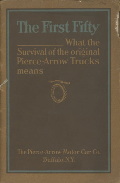 Investment Value Of Pierce-Arrow Five-Ton Trucks Proved By Survival Of Original Fifty THE PIERCE-ARROW MOTOR CAR COMPANY