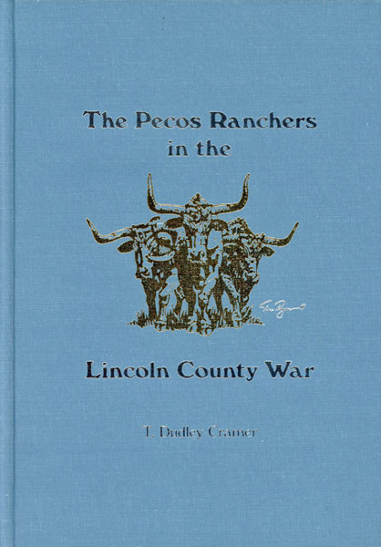 The Pecos Ranchers In The Lincoln County War T. DUDLEY CRAMER