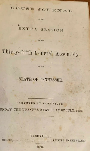 House Journal Of The Extra Session Of The Thirty-Fifth General Assembly Of The State Of Tennessee, Convened At Nashville, Monday, The Twenty-Seventh Day Of Of July, 1868 