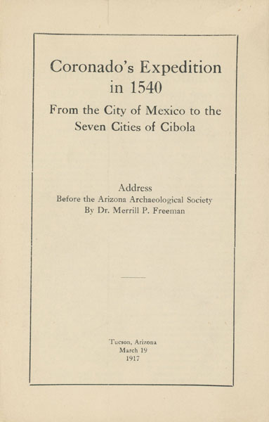 Coronado's Expedition In 1540, From The City Of Mexico To The Seven Cities Of Cibola DR. MERRILL P. FREEMAN