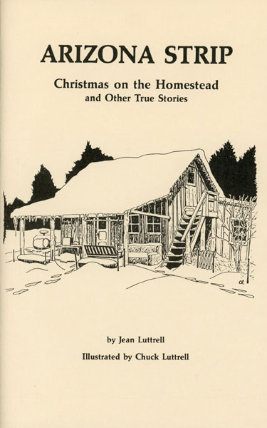 Arizona Strip: Christmas On The Homestead And Other True Stories JEAN LUTTRELL