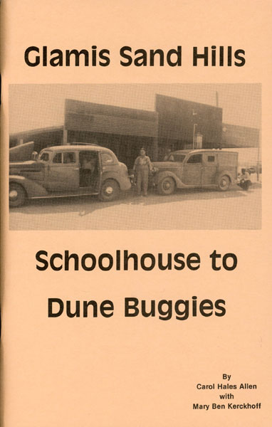 Glamis Sand Hills: Schoolhouse To Dune Buggies CAROL HALES AND MARY BEN KERCKHOFF ALLEN