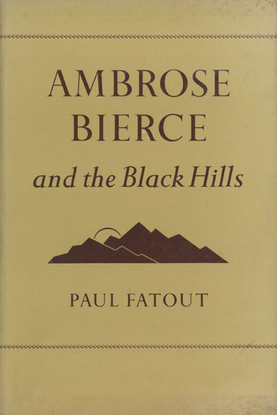 Ambrose Bierce And The Black Hills PAUL FATOUT