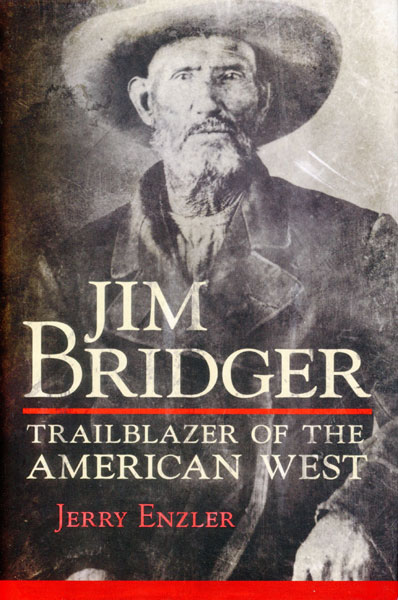 Jim Bridger, Trail Blazer Of The American West JERRY ENZLER