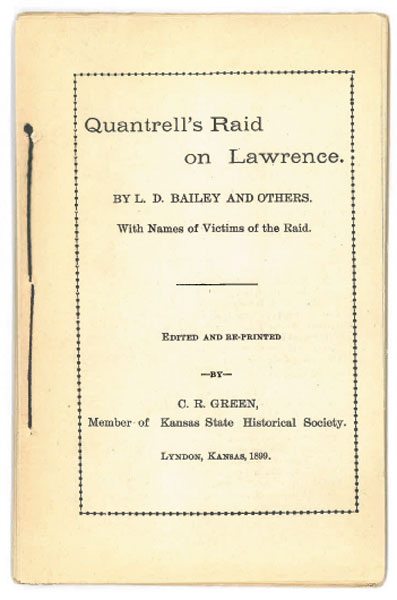 Quantrell's Raid On Lawrence. By L. D. Bailey And Others. With Names Of Victims Of The Raid GREEN, C. R. [EDITOR]