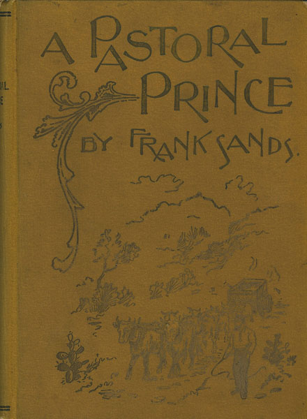 A Pastoral Prince. The History And Reminiscences Of J. W. Cooper FRANK SANDS