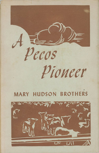 A Pecos Pioneer. MARY HUDSON BROTHERS