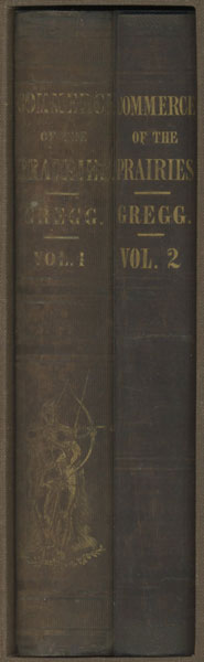 Commerce Of The Prairies: Or The Journal Of A Santa Fe Trader, During Eight Expeditions Across The Great Western Prairies, And A Residence Of Nearly Nine Years In Northern Mexico. Illustrated With Maps And Engravings. Two Volumes JOSIAH GREGG