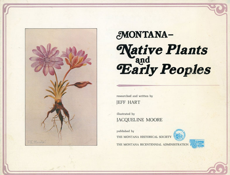 Montana - Native Plants And Early Peoples HART, JEFF [RESEARCHED & WRITTEN BY ] & JACQUELINE MOORE [ILLUSTRATED BY]