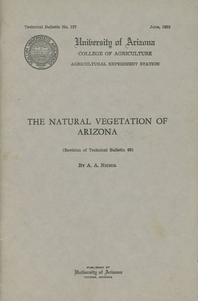 The Natural Vegetation Of Arizona (Revision Of Technical Bulletin 68) A.A. NICHOL