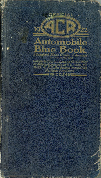 Official 1922 Automobile Blue Book. Standard Road Guide Of America Established 1901. Complete Touring Data On 65,000 Miles Of Automobile Roads In N.Y. Conn., R.I., Mass., Vt., N.H., Me., Quebec, Ontario And Maritime Provinces / Official Automobile Blue Book. 1922. "Standard Road Guide Of America" Established In 1901. Volume One J.S WHITING