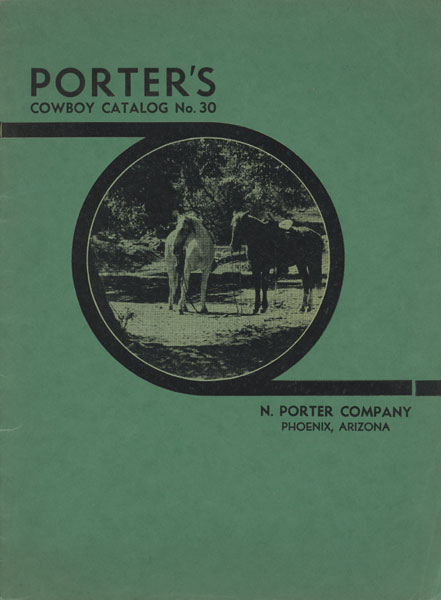 Porter's Cowboy Catalog No. 30 For The Summer Of 1939 And The Winter Of 1939 & 1940 N. Porter Company, Phoenix, Arizona