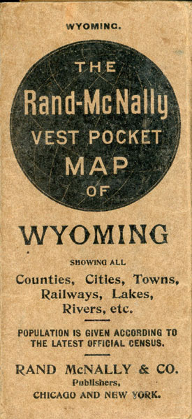 The Rand-Mcnally Vest Pocket Map Of Wyoming Showing All Counties, Cities, Towns, Railways, Lakes, Rivers, Etc. (Cover Title) RAND MCNALLY & C0MPANY
