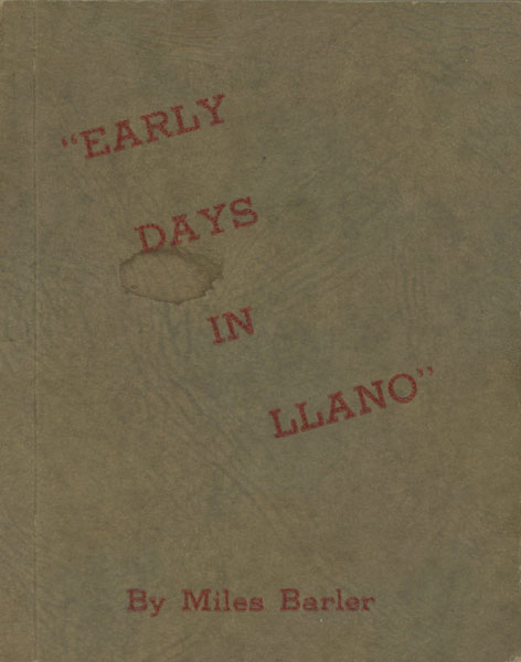 "Early Days In Llano." (Cover Title) MILES BARLER