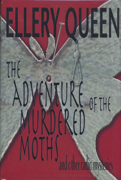 The Adventure Of The Murdered Moths And Other Radio Mysteries ELLERY QUEEN