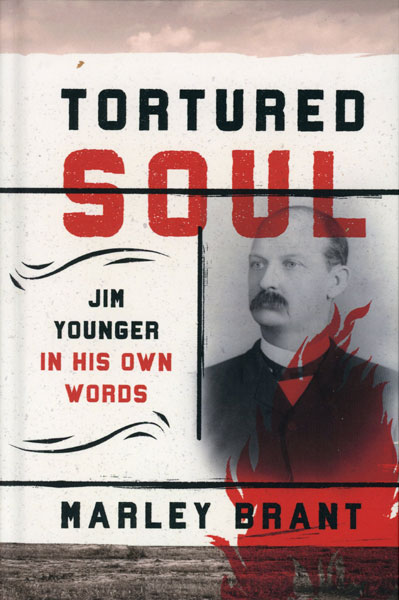 Tortured Soul, Jim Younger In His Own Words MARLEY BRANT