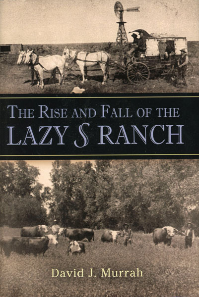 The Rise And Fall Of The Lazy S Ranch DAVID J. MURRAH