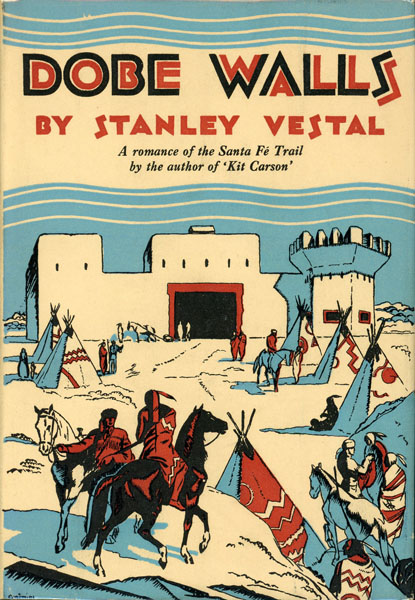 'Dobe Walls, A Story Of Kit Carson's Southwest STANLEY VESTAL