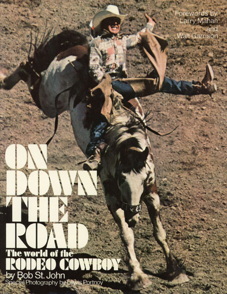 On Down The Road; The World Of The Rodeo Cowboy. BOB ST. JOHN