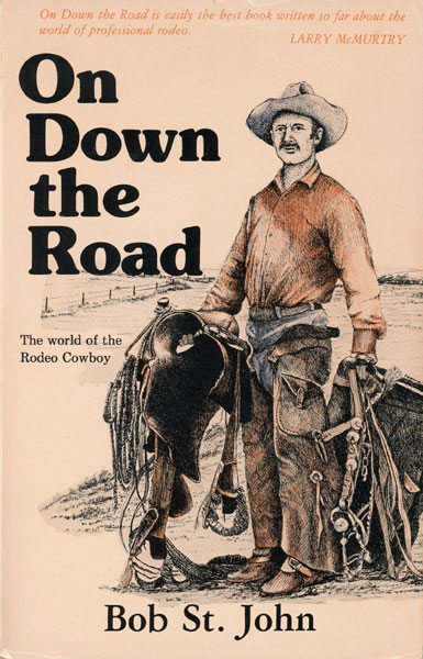 On Down The Road; The World Of The Rodeo Cowboy. BOB ST. JOHN