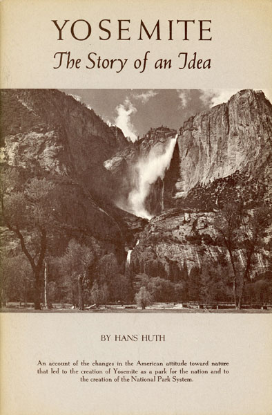 Yosemite: The Story Of An Idea HANS HUTH