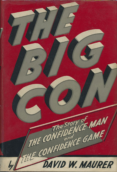 The Big Con. The Story Of The Confidence Man And The Confidence Game DAVID W MAURER