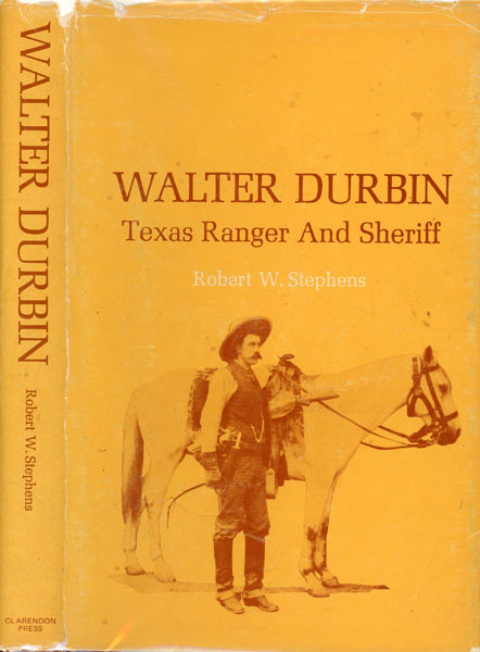 Walter Durbin, Texas Ranger And Sheriff ROBERT W. STEPHENS