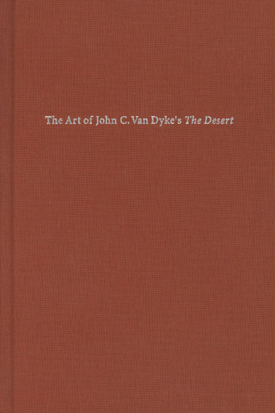 The Art Of John C. Van Dyke's The Desert PETER WILD