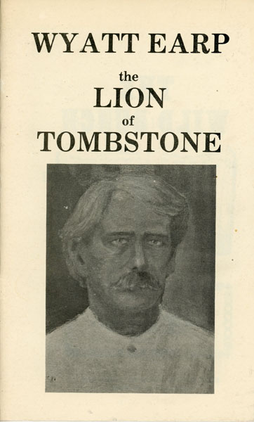 Wyatt Earp, The Lion Of Tombstone BEN T. TRAYWICK