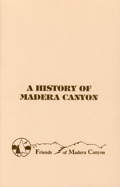 A History Of Madera Canyon. (Cover Title) SMITH, HARRIET [FRIENDS OF MADERA CANYON]