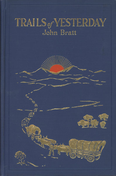 Trails Of Yesterday. JOHN BRATT