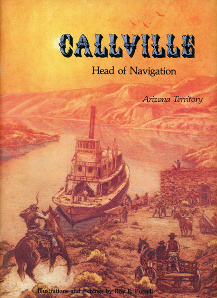 Callville. Head Of Navigation, Arizona Territory. PAHER, STANLEY W. [EDITED BY].