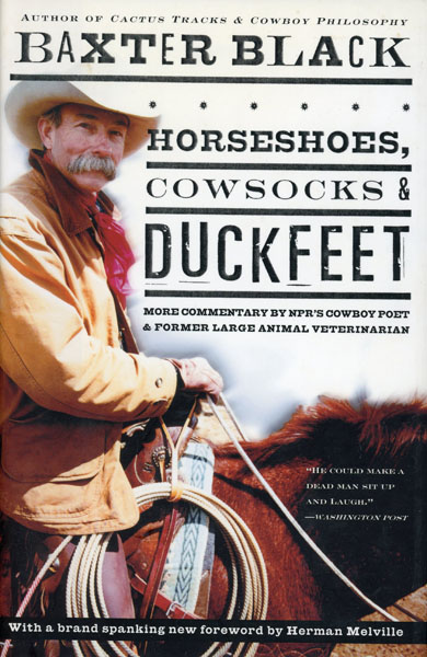 Horseshoes, Cowsocks & Duckfeet, More Commentary By Npr's Poet & Former Large Animal Veterinarian BAXTER BLACK