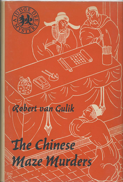 The Chinese Maze Murders. A Chinese Detective Story Suggested By Three Original Ancient Chinese Plots ROBERT VAN GULIK