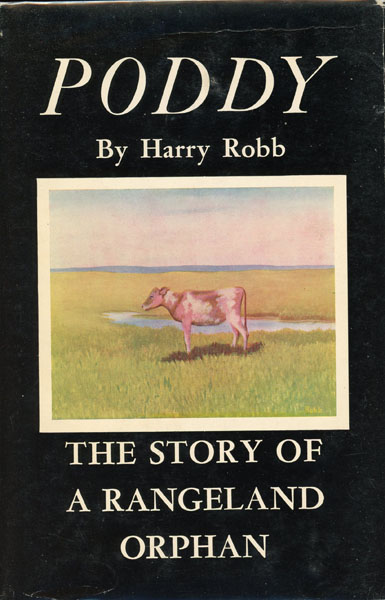 Poddy: The Story Of A Rangeland Orphan. HARRY ROBB
