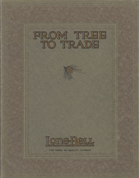 From Tree To Trade The Long-Bell Lumber Company