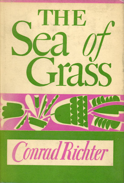 The Sea Of Grass. CONRAD RICHTER