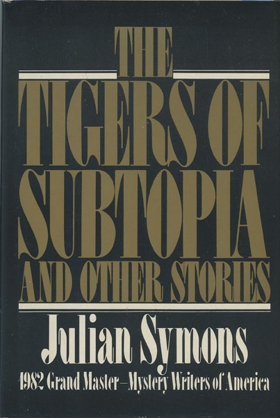 The Tigers Of Subtopia And Other Stories JULIAN SYMONS
