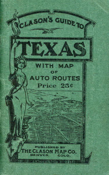 Clason's Guide To Texas, With Map Of Auto Routes. (Cover Title) THE CLASON MAP COMPANY