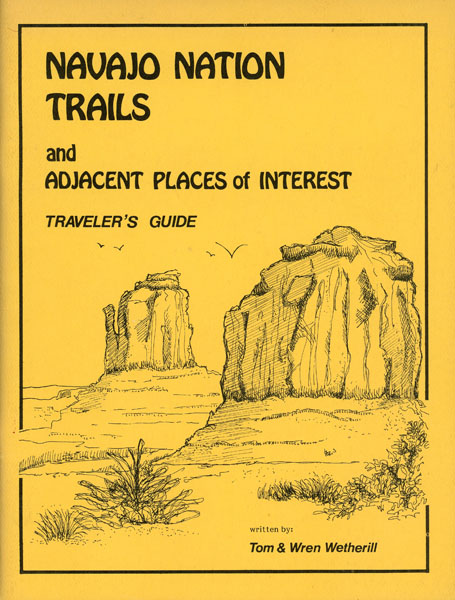 Navajo Nation Trails And Adjacent Places Of Interest. Traveler's Guide WETHERILL, TOM & WREN