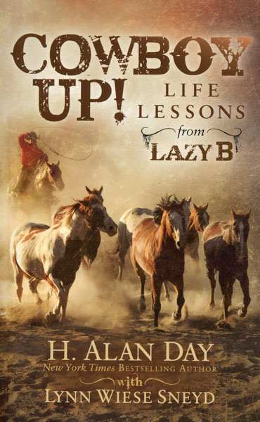 Cowboy Up! Life Lessons From Lazy B H. ALAN WITH LYNN WIESE SNEYD DAY