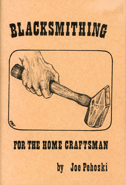 Blacksmithing For The Home Craftsman JOE PEHOSKI