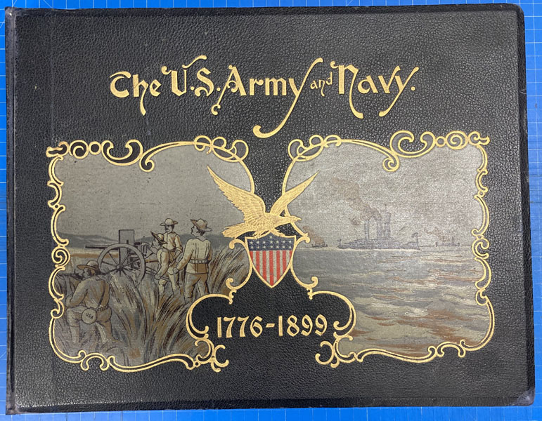 The United States Army And Navy. Their Histories, From The Era Of The Revolution To The Close Of The Spanish-American War; With Accounts Of Their Organization, Administration, And Duties WAGNER, LIEUTENANT-COLONEL ARTHUR L. & COMMANDER J. D. JERROLD KELLEY