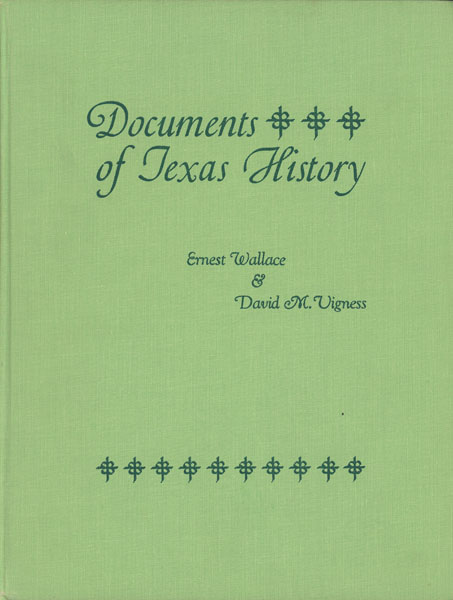 Documents Of Texas History WALLACE, ERNEST [EDITED BY] & DAVID M. VIGNESS [WITH THE ASSISTANCE OF]