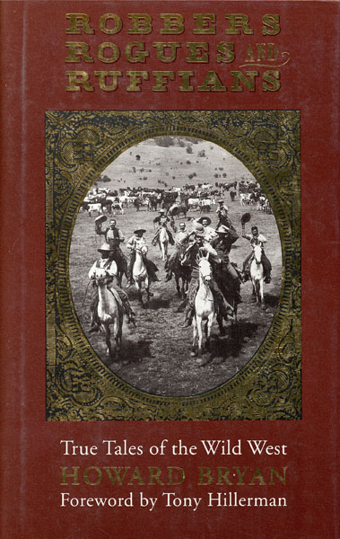 Robbers, Rogues And Ruffians. True Tales Of The Wild West In New Mexico HOWARD BRYAN